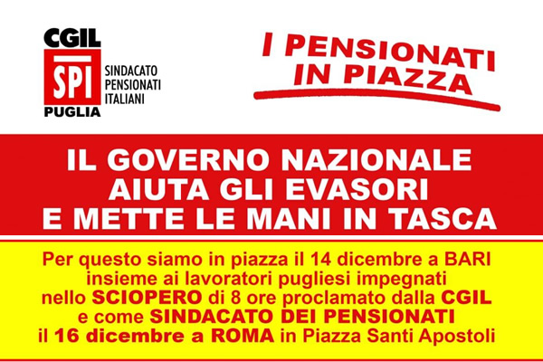 L’Italia e la Puglia scioperano. Il Governo nazionale aiuta gli evasori e penalizza i pensionati.